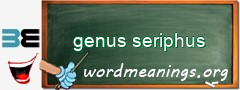 WordMeaning blackboard for genus seriphus